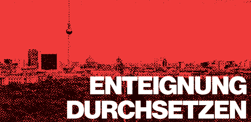 In die Offensive! Enteignung durchsetzen! 